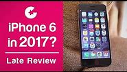 iPhone 6 2017 Late Review - Is It Still Worth Buying?