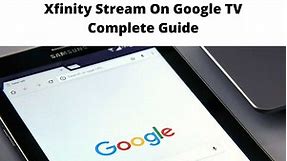How to Stream Xfinity Stream On Google TV - Complete Guide