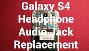 Galaxy S4 Headphone Audio Jack Replacement How To Change