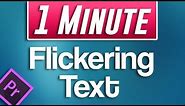 Premiere Pro - How to do Flickering Text Effect