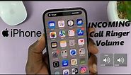 How To Change Incoming Call Ringer Volume On iPhone