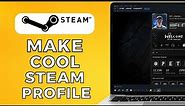How To Make Your Steam Profile Look Cool 2024 (Easy Guide)