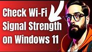 How To Check Wi Fi Signal Strength on Windows 11