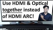 How to connect soundbar to TV with HDMI and Optical Cable instead of HDMI ARC!