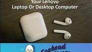 How To Connect Your Airpods To Your Lenovo Laptop Or Desktop Computer