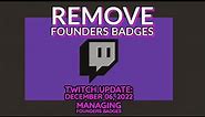 How to Remove Founders Badges from viewers on Twitch Since Their December 2022 Update