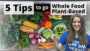 5 Tips to Maintain a Whole Food Plant-Based Diet