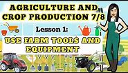 Grade 7/8 TLE : (Agriculture) Lesson 1: Use Farm Tools and Equipment