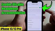 iPhone 13/13 Pro: How to Enable/Disable Headphone Accommodation for Phone and Media Only