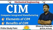 Computer integrated manufacturing system || CIM || Introduction to CIM, Elements of CIM, Advantages.