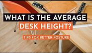 What is the Average Desk Height? Tips for Better Posture