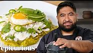 The Best Mexican Chilaquiles You’ll Ever Make | Epicurious 101