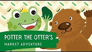 Potter the Otter's Market Adventure