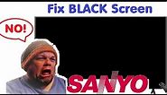Fix SANYO TV Black Screen Problem