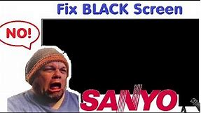 Fix SANYO TV Black Screen Problem