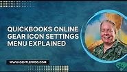 QuickBooks Online Gear Icon Settings Menu Explained