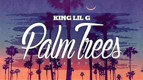 KING LIL G - Palm Trees (Freestyle)