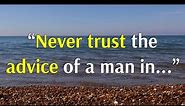 Never Trust the Advice of a man in... | Inspirational Quotes | Motivational Quotes | Best Quotes