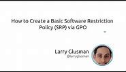 How to create a basic Software Restriction Policy (SRP) via GPO