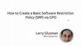How to create a basic Software Restriction Policy (SRP) via GPO