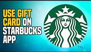 How To Use Gift Card On Starbucks App - (2024)