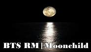 [1Hour] BTS RM | Moonchild