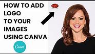 HOW TO ADD LOGO TO YOUR IMAGES IN CANVA#canva #watermark
