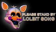 LOLBIT SONG | Please Stand By