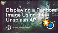 Displaying a Random Image Using the Unsplash API