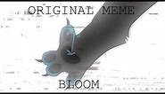 BLOOM | Original Animation Meme [T/W flashing]