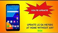 Update VOLTE Feature LG G6 H870DS at Home |New Security|Without any Risk| 100% tested