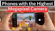 Top 5 Phones With the Highest Megapixel Camera in 2024 You Didn't Seen Before