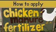 HOW TO APPLY CHICKEN MANURE FERTILIZER