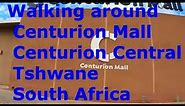Walking around Centurion Mall Centurion Central Tshwane South Africa
