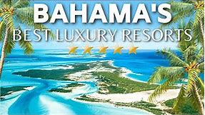 TOP 10 Best All Inclusive Luxury Resorts In The Bahamas | Best Luxury Resorts In The Bahamas
