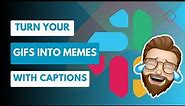 Mastering Slack: Create your own memes with Giphy
