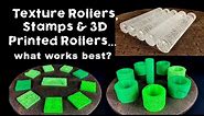 Texture rollers/stamps/3D printed rollers... What works best?