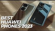 Best Huawei Phones 2023 - Top 5 Best Huawei Phones 2023
