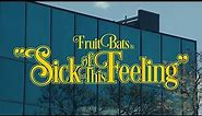 Fruit Bats - Sick of This Feeling (Official Video)
