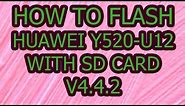 How To Flash Huawei Y520-U12 With Sd Card V4.4.2 Official Firmware