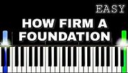 How Firm a Foundation | Easy Piano Tutorial