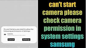 Fix can't start camera please check camera permission in system settings samsung