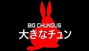Big Chungus Anime Opening