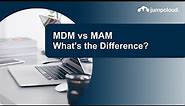 MDM vs MAM: What’s the Difference?