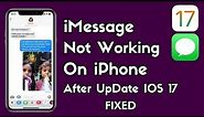 iMessage Not Working On iPhone After IOS 17 Update ! How You Can Fix iMessage Activation Problem