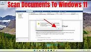 How To Scan Documents To Computer - Windows 11