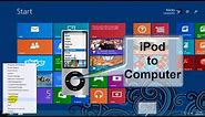 How to Transfer Songs from iPod to Computer Windows 8.1 - Free & Easy into iTunes