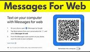 How To Send Sms From Your Pc Using Android Messages & How To Use Messages For Web Feature?