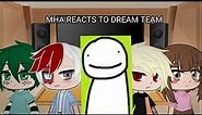 MHA reacts to Dream Team memes