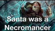 Santa Was a Necromancer! Christianity, Paganism, & the Origins of Christmas
